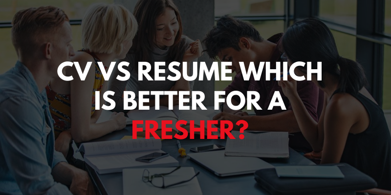 CV vs Resume Which Is Better for a Fresher?