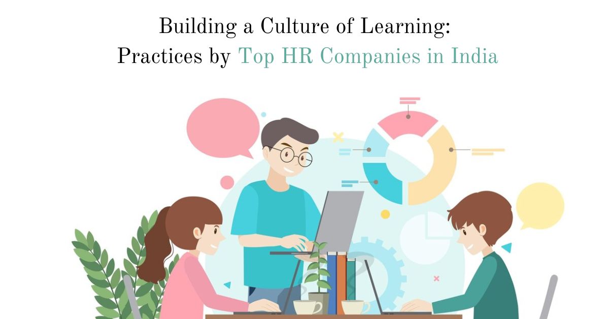 Building a Culture of Learning Practices by Top HR Companies in India